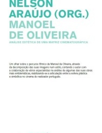 MANOEL DE OLIVEIRA. ANÁLISE ESTÉTICA DE UMA MATRIZ CINEMATOGRÁFICA