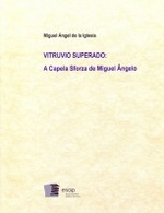 VITRUVIO SUPERADO A Capela Sforza de Miguel Ângelo