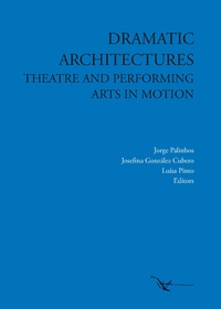 DRAMATIC ARCHITECTURES. Theatre and Performing Arts in Motion