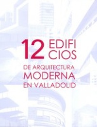 12 EDIFÍCIOS DE ARQUITECTURA MODERNA EN VALLADOLID