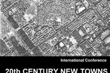 20TH CENTURY NEW TOWNS. ARCHETYPES AND UNCERTAINTIES