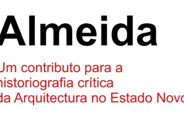 PEDRO VIEIRA DE ALMEIDA. UM CONTRIBUTO PARA A HISTORIOGRAFIA CRÍTICA DA ARQUITETURA NO ESTADO NOVO
