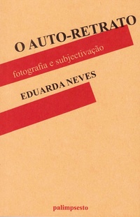 O AUTO-RETRATO. FOTOGRAFIA E SUBJECTIVAÇÃO