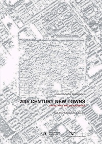 20TH CENTURY NEW TOWNS. ARCHETYPES AND UNCERTAINTIES.