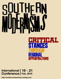 SOUTHERN MODERNISMS. CRITICAL STANCES THROUGH REGIONAL APPROPRIATIONS