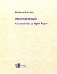 VITRUVIO SUPERADO A Capela Sforza de Miguel Ângelo
